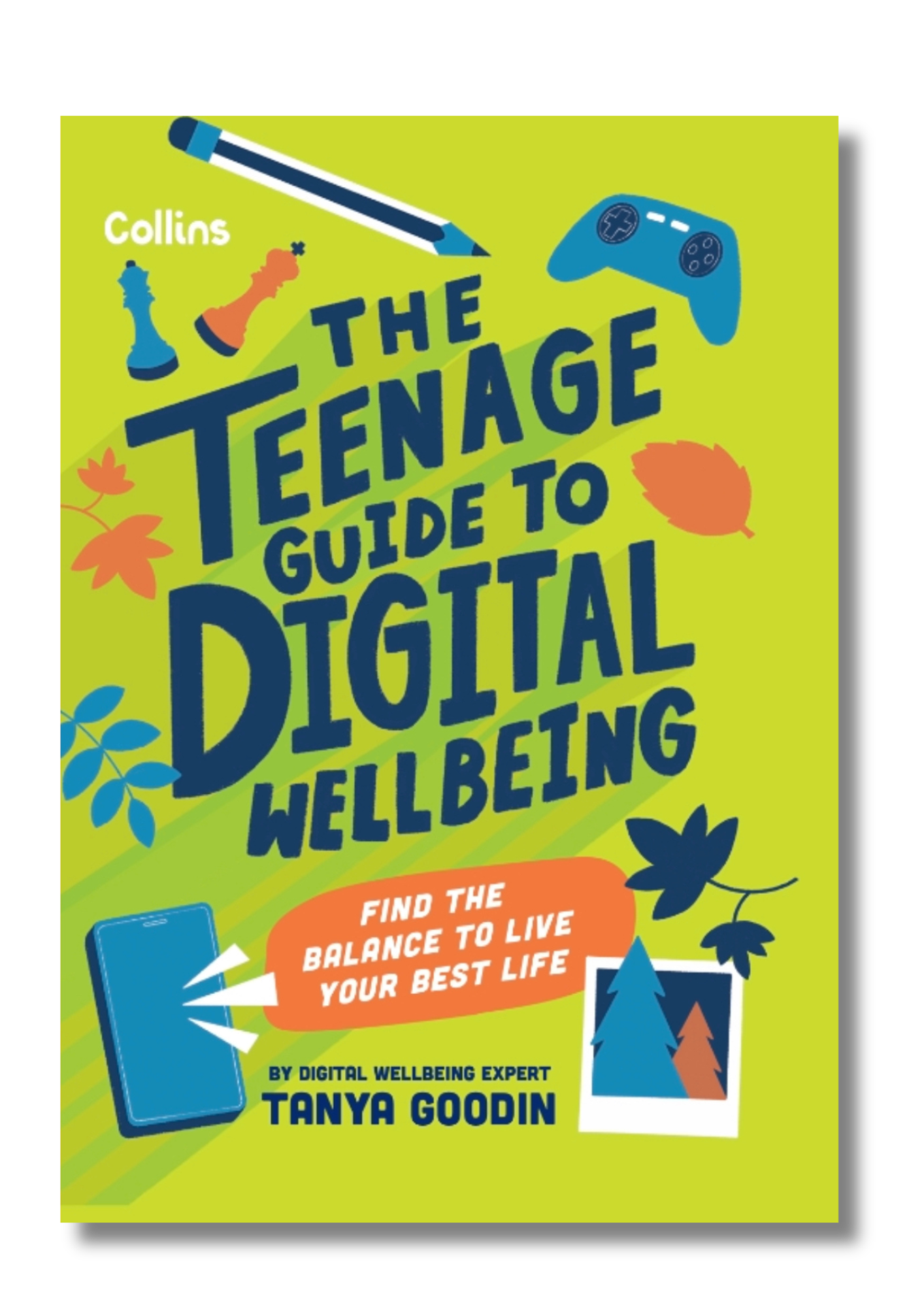 The Teenage Guide to Digital Wellbeing by Tanya Goodin